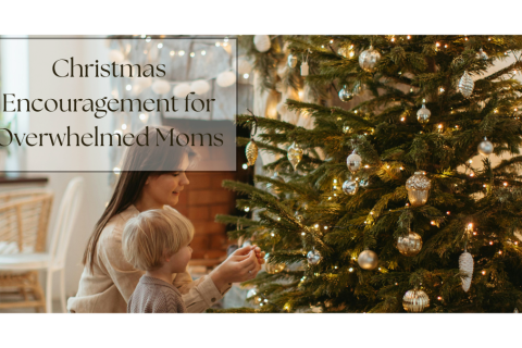 christmas encouragement for overwhelmed moms